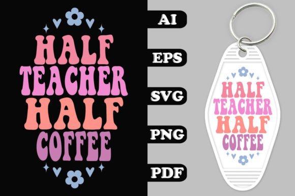 Half Teacher Half Coffee Graphics for Crafts