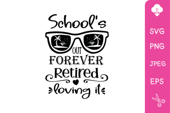 School's Out Forever Retired: Graphics for Crafts