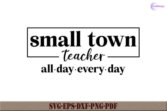 Small Town Teacher SVG for Crafts and Graphics