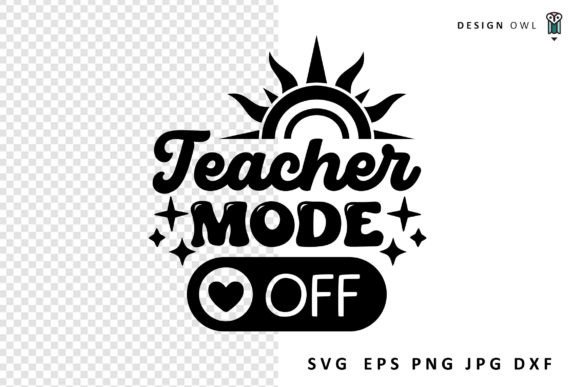 Teacher Mode Off SVG: Crafts and Graphics Review